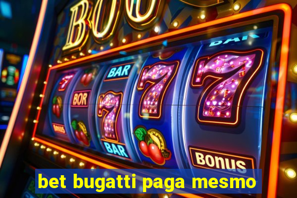 bet bugatti paga mesmo